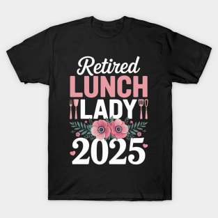 Retired Lunch Lady 2025 Floral Rainbow T-Shirt